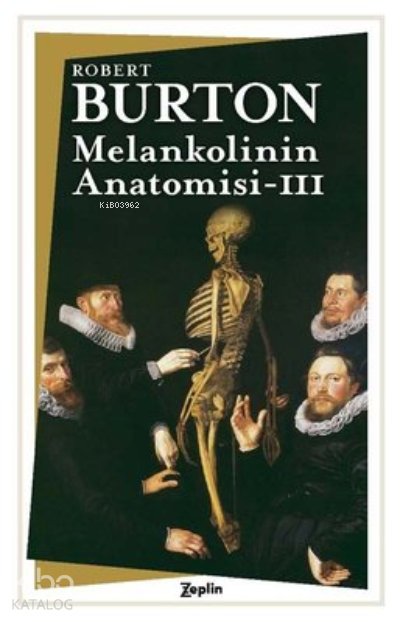 Melankolinin Anatomisi - 3. Cilt - Robert Burton