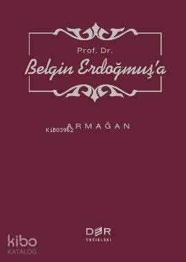 Prof. Dr. Belgin Erdoğmuş'a Armağan - M. Murat İnceoğlu