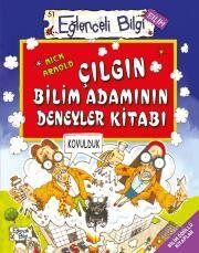 EĞLENCELİ BİLGİ - ÇILGIN BİL.ADAMININ DENEYLER KİTABI