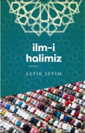 İlm-i Halimiz - Şefik Sevim