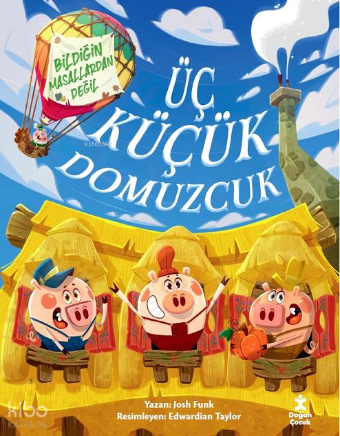 ÜÇ KÜÇÜK DOMUZCUK (BİLDİĞİN MASALLARDAN DEĞİL)