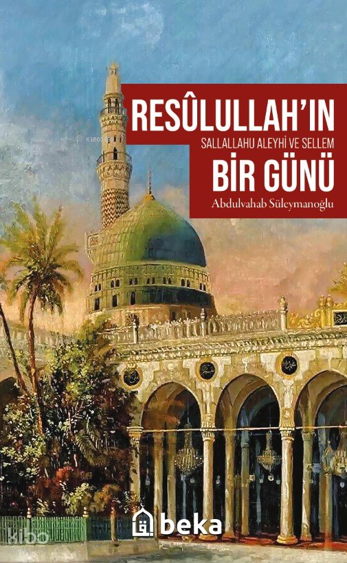 Resulullah’ın (sav) Bir Günü - Abdulvahab Süleymanoğlu