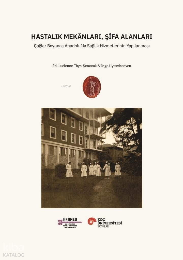 Hastalık Mekânları, Şifa Alanları - Kolektif