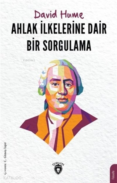 Ahlak İlkelerine Dair Bir Sorgulama - David Hume