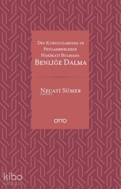 Din Kurucularında ve Peygamberlerde Hakikati Bulmada Benliğe Dalma