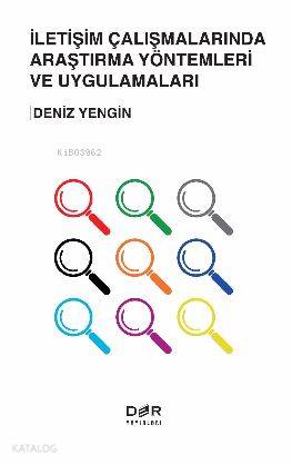 İletişim Çalışmalarında Araştırma Yöntemleri ve Uygulamaları - Deniz Yengin
