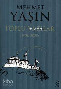 Toplu Yazılar (1978-2005) - Mehmet Yaşın