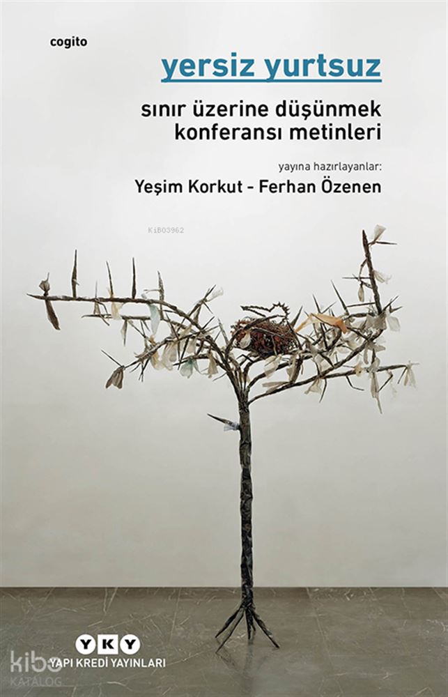 YERSİZ YURTSUZ - SINIR ÜZERİNE DÜŞÜNMEK KON.....