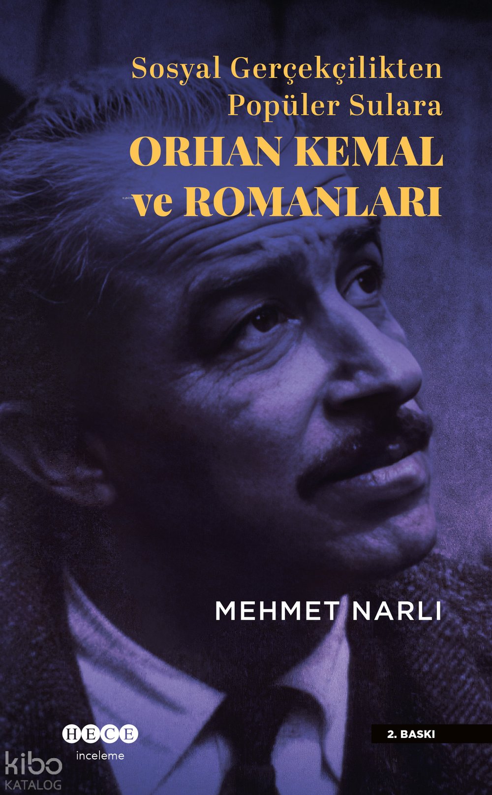 Sosyal Gerçekçilikten Popüler Sulara Orhan Kemal ve Romanları - Mehmet Narlı