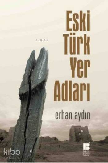 Eski Türk Yer Adları - Erhan Aydın