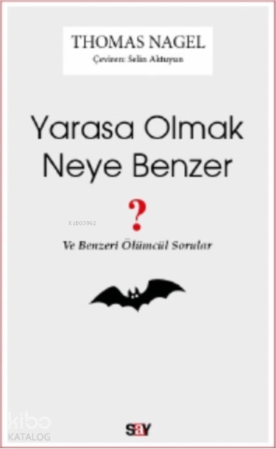 Yarasa Olmak Neye Benzer