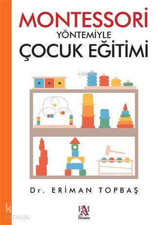 Montessori Yöntemiyle Çocuk Eğitimi - Eriman Topbaş