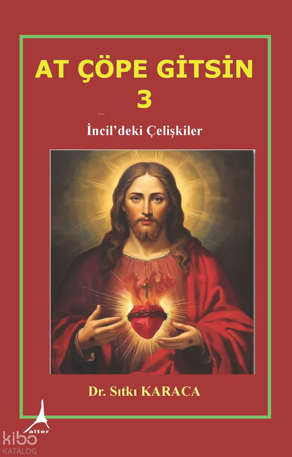 At Çöpe Gitsin 3 - İncil’deki Çelişkiler - Sıtkı Karaca