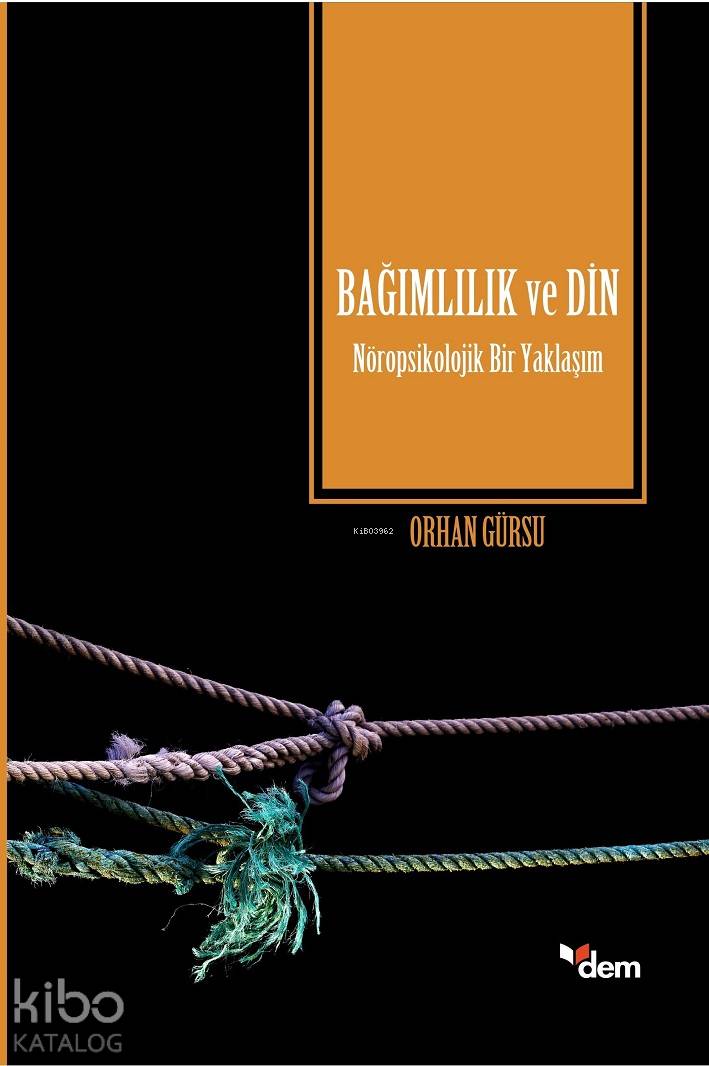 Bağımlılık ve Din - Orhan Gürsu