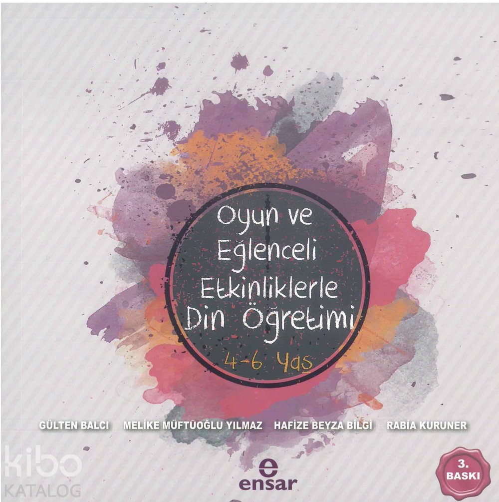 Oyun ve Eğlenceli Etkinliklerle Din Öğretimi 4-6 Yaş - Gülten Balcı, Hafize Beyza Bilgi, Rabia Kuruner, Melike Müftüoğlu