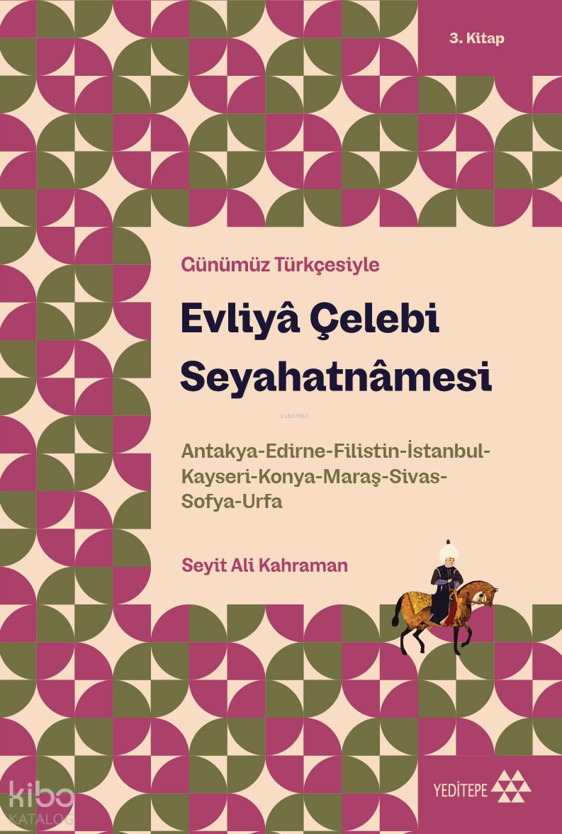 Günümüz Türkçesiyle Evliyâ Çelebi Seyahatnâmesi 3. Kitap
