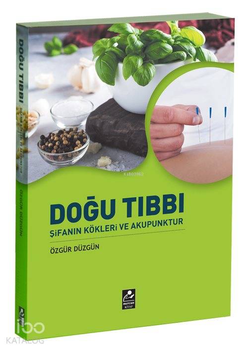 Doğu Tıbbı Şifanın Kökleri ve Akupunktur - Özgür Düzgün