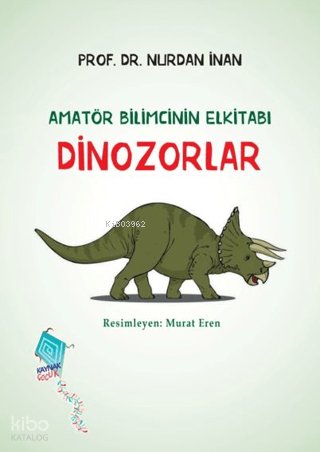 Dinozorlar - Amatör Bilimcinin Elkitabı - Nurdan İnan