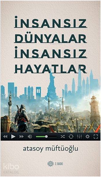 İnsansız Dünyalar İnsansız Hayatlar - Atasoy Müftüoğlu