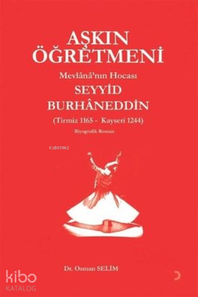 Aşkın Öğretmeni Mevlana’nın Hocası Seyyid Burhaneddin - Osman Selim