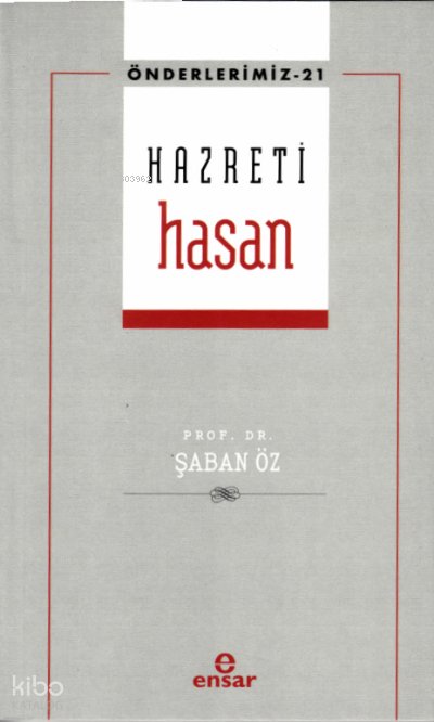 Hazreti Hasan - Önderlerimiz 21 - Şaban Öz