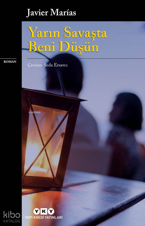 Yarın Savaşta Beni Düşün - Javier Marias