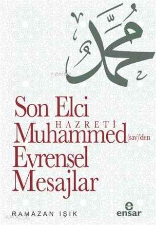 Son Elçi Hz. Muhammed (sav)den Evrensel Mesajlar - Ramazan Işık