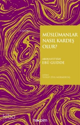 Müslümanlar Nasıl Kardeş Olur? - Abdulfettah Ebu Gudde
