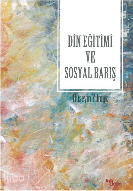 Din Eğitimi ve Sosyal Barış - Hüseyin Yılmaz