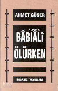Babıali Ölürken - Ahmet Güner