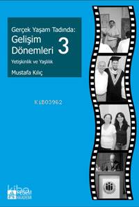 Gerçek Yaşam Tadında: Gelişim Dönemleri 3 - Mustafa Kılıç