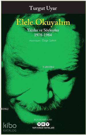 Elele Okuyalım - Yazılar Ve Söyleşiler 1978-1984 - Turgut Uyar