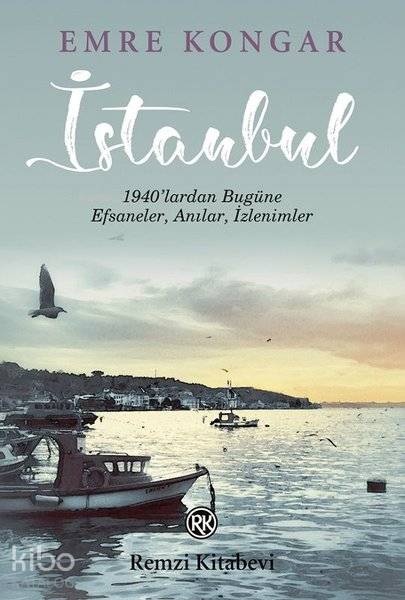 İstanbul 1940'lardan Bugüne Efsaneler Anılar İzlenimler - Emre Kongar