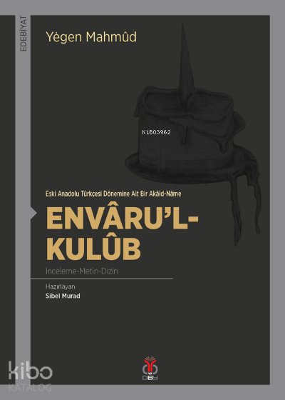 Envâru'l- Kulûb İnceleme-Metin-Dizin