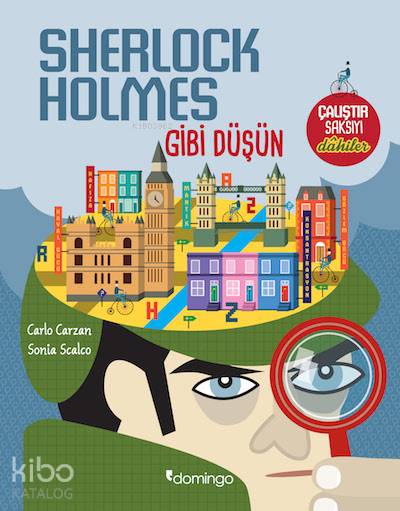 Sherlock Holmes Gibi Düşün - Carlo Carzan, Sonia Scalco