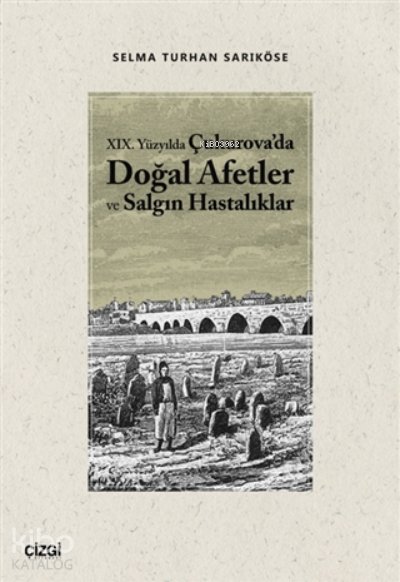19.Yüzyılda Çukurova'da Doğal Afetler ve Salgın Hastalıklar - Selma Turhan Sarıköse