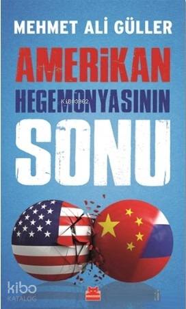 Amerikan Hegemonyasının Sonu - Mehmet Ali Güller