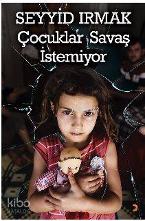 Çocuklar Savaş İstemiyor - Seyyid Irmak