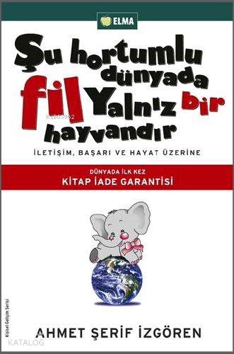 Şu Hortumlu Dünyada Fil Yalnız Bir Hayvandır - Ahmet Şerif İzgören