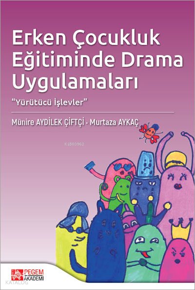 Erken Çocukluk Eğitiminde Drama Uygulamaları - Murtaza Aykaç