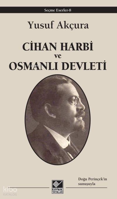Cihan Harbi ve Osmanlı Devleti - Yusuf Akçura