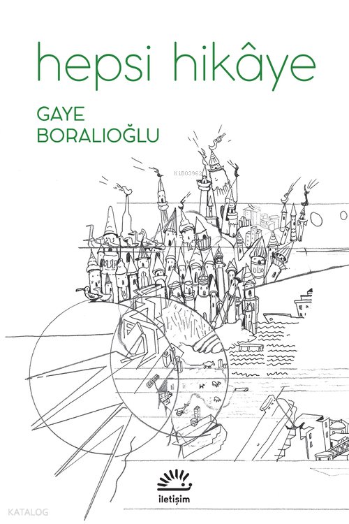 Hepsi Hikâye - Gaye Boralıoğlu