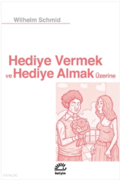 Hediye Vermek Ve Hediye Almak Üzerine - Wilhelm Schmid