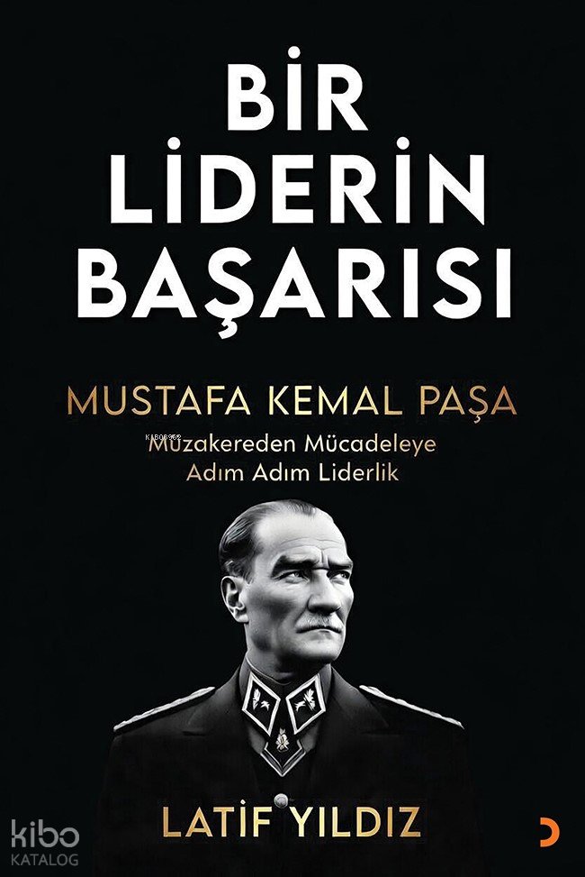 Bir Liderin Başarısı Mustafa Kemal Paşa