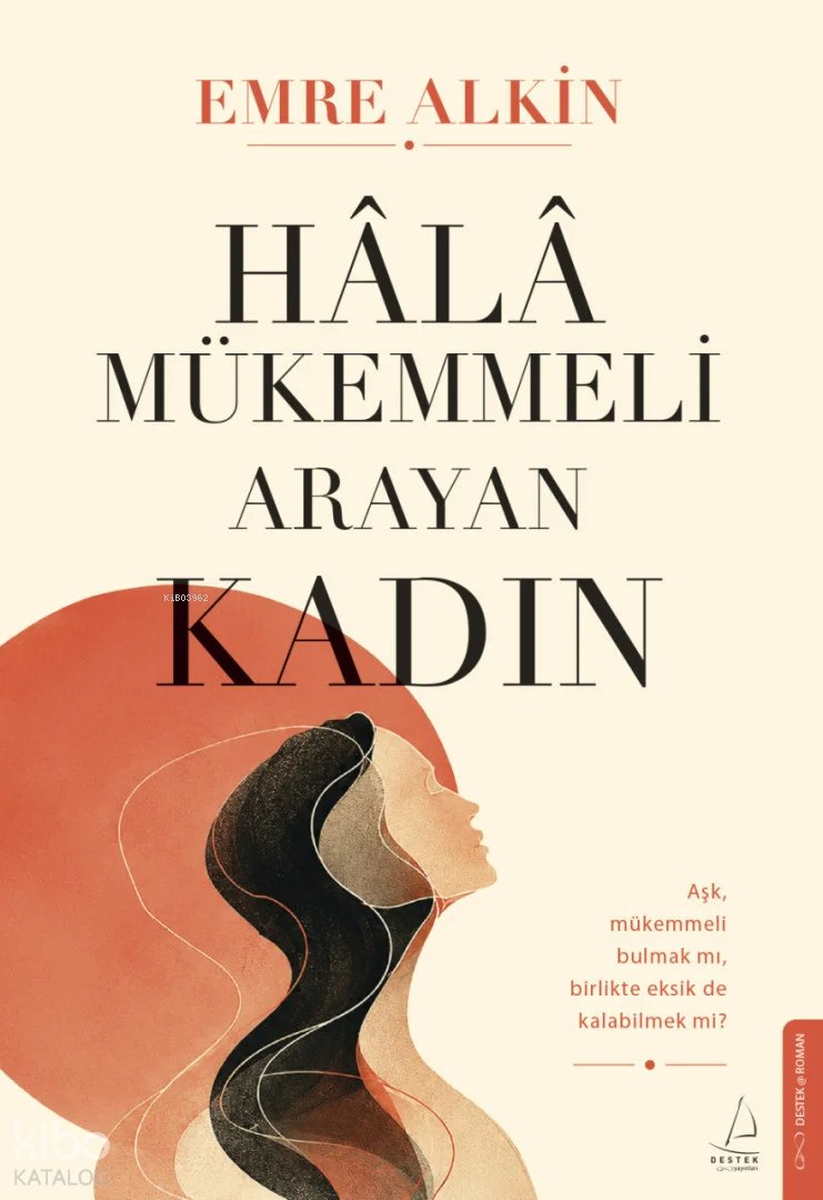 Hâlâ Mükemmeli Arayan Kadın - Emre Alkin