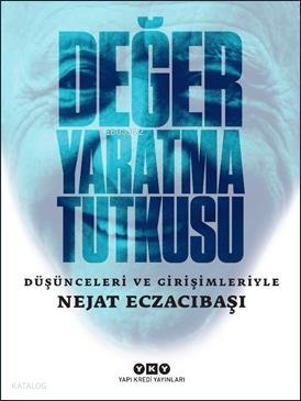 Değer Yaratma Tutkusu