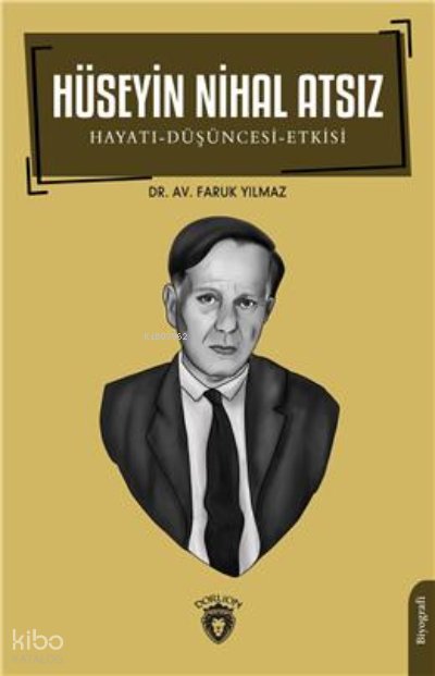 Hüseyin Nihal Atsız Hayatı-Düşüncesi-Etkisi Biyografi - Faruk Yılmaz