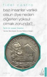 Bazı İnsanlar Varlıklı Olsun Diye Neden Diğerleri Yoksul Olmak Zorunda? - Fidel Castro