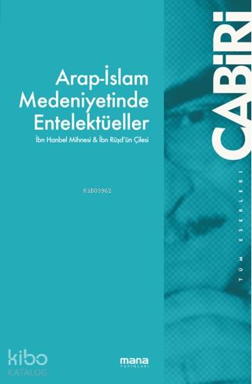 İbn Hanbel Mihnesi & İbn Rüşd`ün Çilesi - Muhammed Abid El-Cabiri