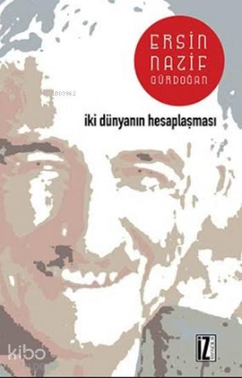 İki Dünyanın Hesaplaşması - Ersin Nazif Gürdoğan